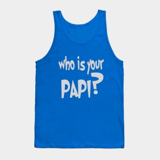 Quien es tu papi Tank Top